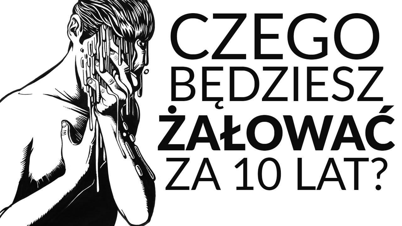10 wyborów, których będziesz żałować za 10 lat