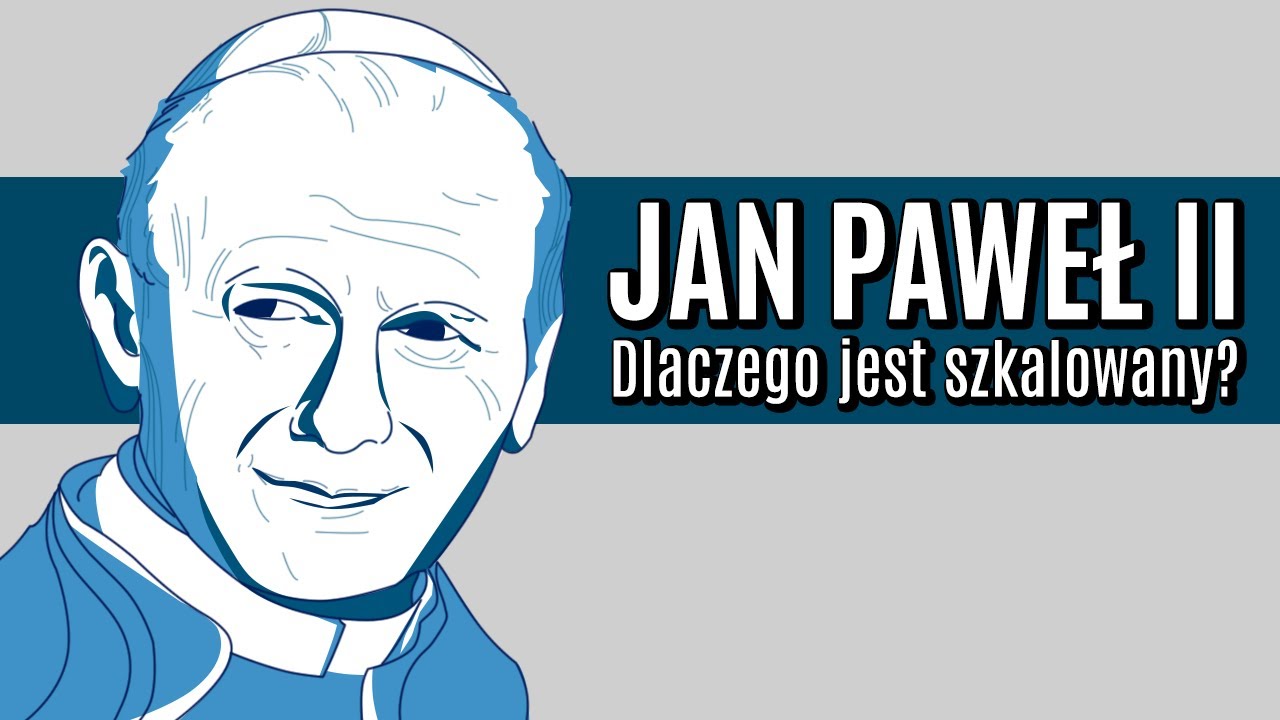 Dlaczego Jan Paweł II jest szkalowany?