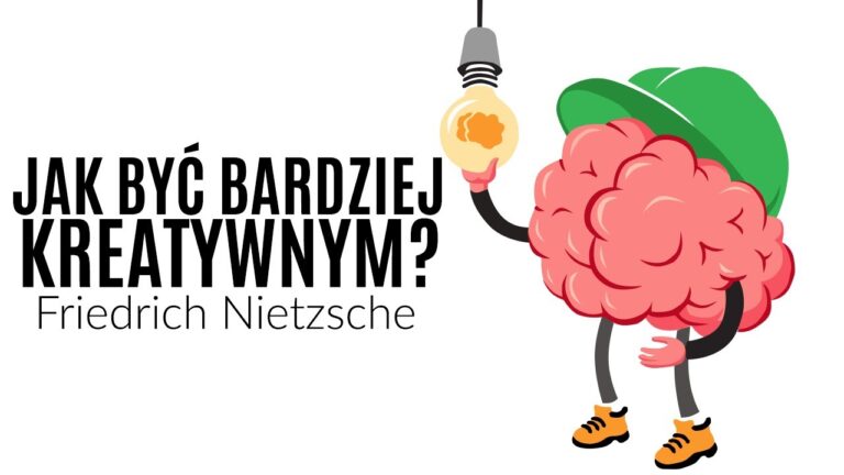 Jak być bardziej kreatywnym? | Friedrich Nietzsche