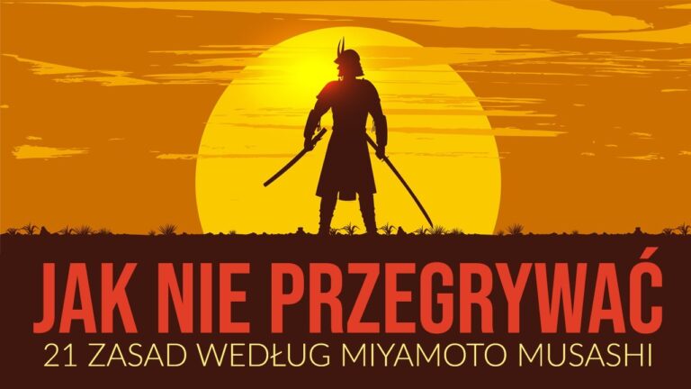 JAK NIE PRZEGRYWAĆ? 21 zasad według Musashi Miyamoto