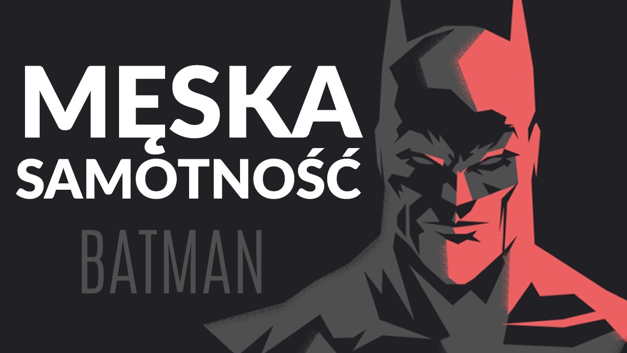 Męska Samotność | Batman
