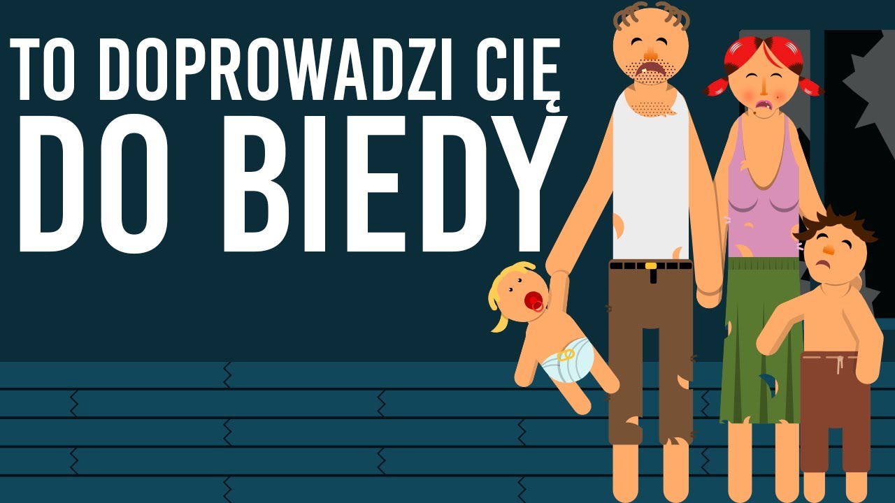 Rzeczy, które sprawią, że zawsze będziesz biedny lub doprowadzą Cię do biedy