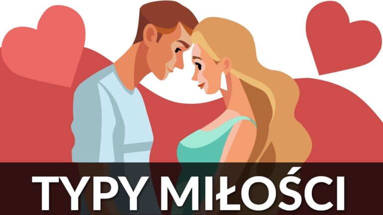 Typy miłości – Dlaczego związek nie działa?