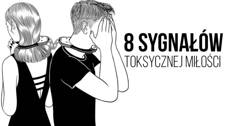 8 sygnałów Toksycznej Miłości – jak ją rozpoznać? 8 sygnałów Toksycznej Miłości – jak ją rozpoznać?