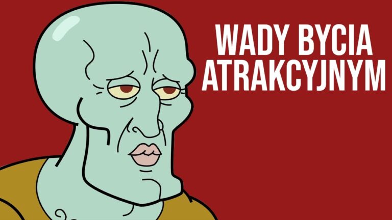 Wady bycia Atrakcyjnym Wady bycia Atrakcyjnym